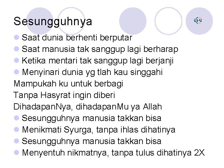 Sesungguhnya l Saat dunia berhenti berputar l Saat manusia tak sanggup lagi berharap l