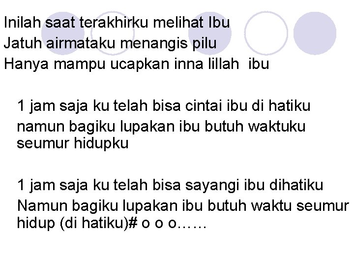 Inilah saat terakhirku melihat Ibu Jatuh airmataku menangis pilu Hanya mampu ucapkan inna lillah