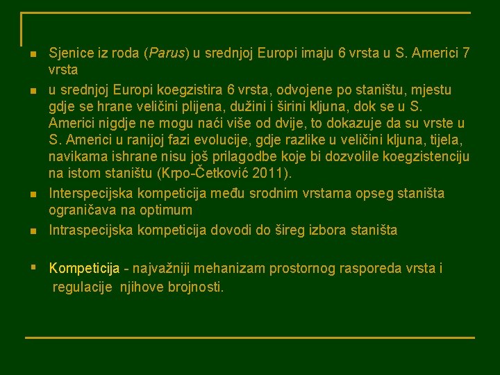 n n Sjenice iz roda (Parus) u srednjoj Europi imaju 6 vrsta u S.