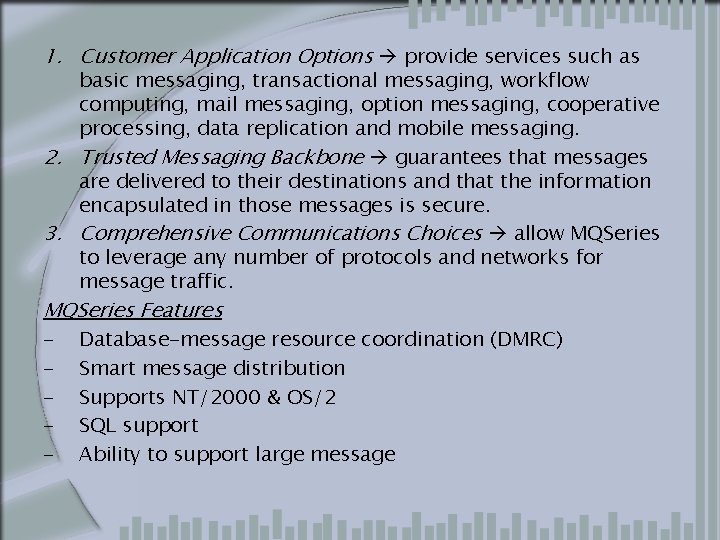 1. Customer Application Options provide services such as basic messaging, transactional messaging, workflow computing,