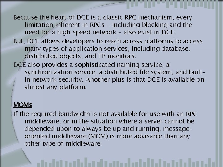 Because the heart of DCE is a classic RPC mechanism, every limitation inherent in