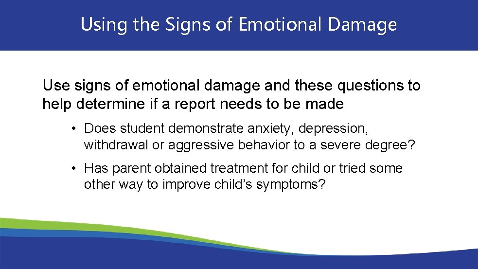 Using the Signs of Emotional Damage Use signs of emotional damage and these questions