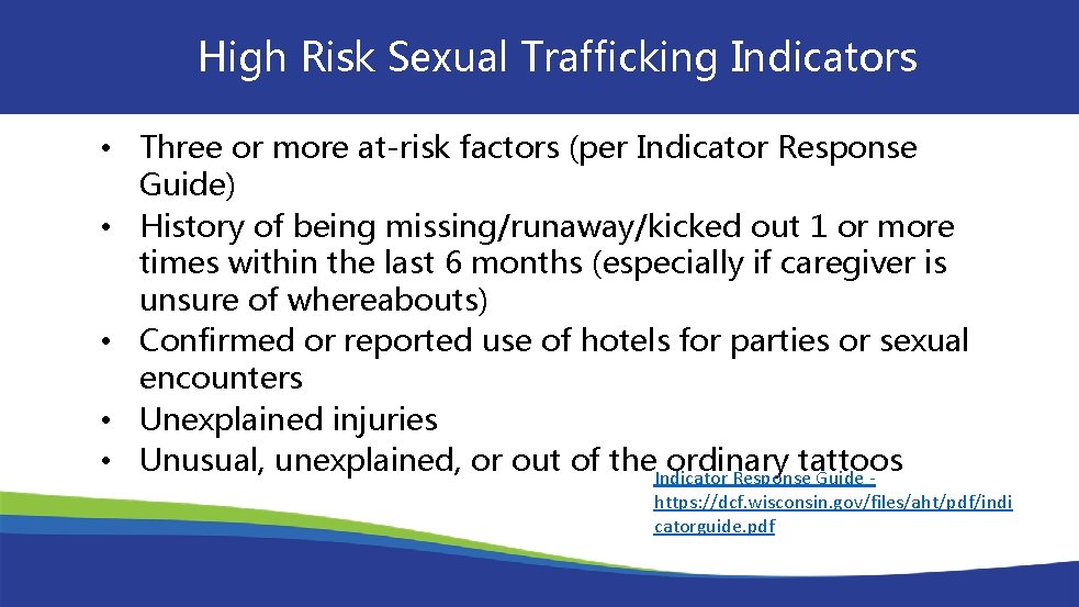 High Risk Sexual Trafficking Indicators • Three or more at-risk factors (per Indicator Response