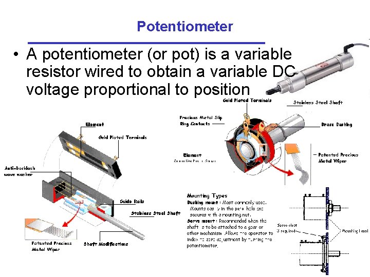 Potentiometer • A potentiometer (or pot) is a variable resistor wired to obtain a
