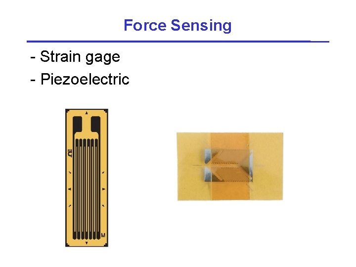 Force Sensing - Strain gage - Piezoelectric 