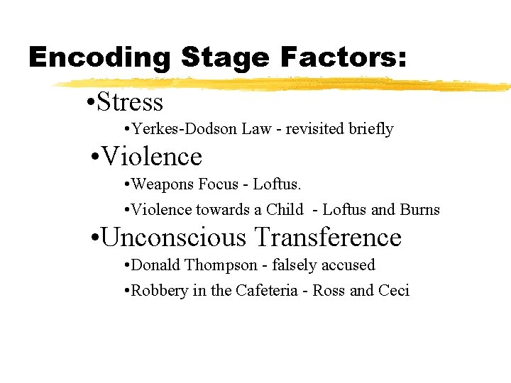 Encoding Stage Factors: • Stress • Yerkes-Dodson Law - revisited briefly • Violence •