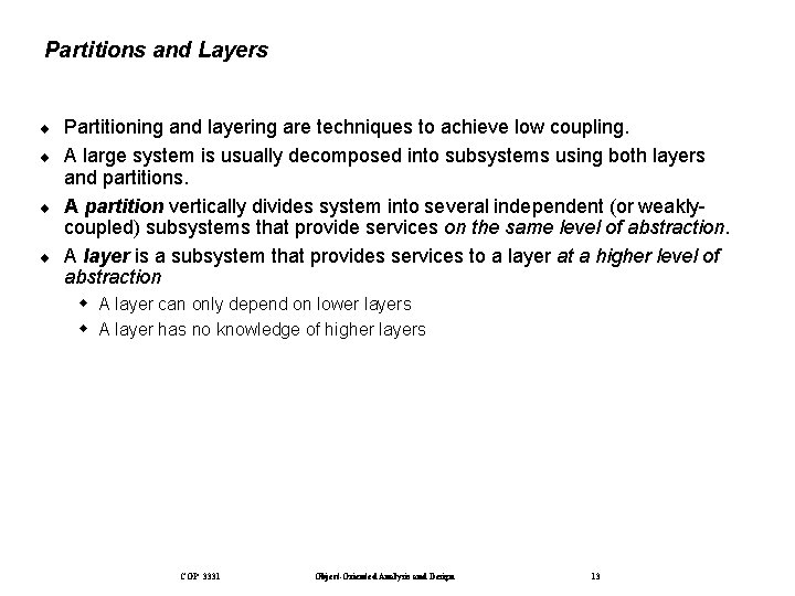 Partitions and Layers ¨ ¨ Partitioning and layering are techniques to achieve low coupling.