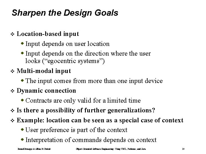 Sharpen the Design Goals Location-based input Input depends on user location Input depends on