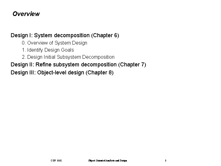 Overview Design I: System decomposition (Chapter 6) 0. Overview of System Design 1. Identify