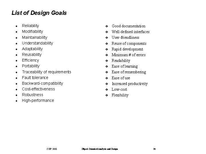 List of Design Goals ¨ ¨ ¨ ¨ Reliability Modifiability Maintainability Understandability Adaptability Reusability
