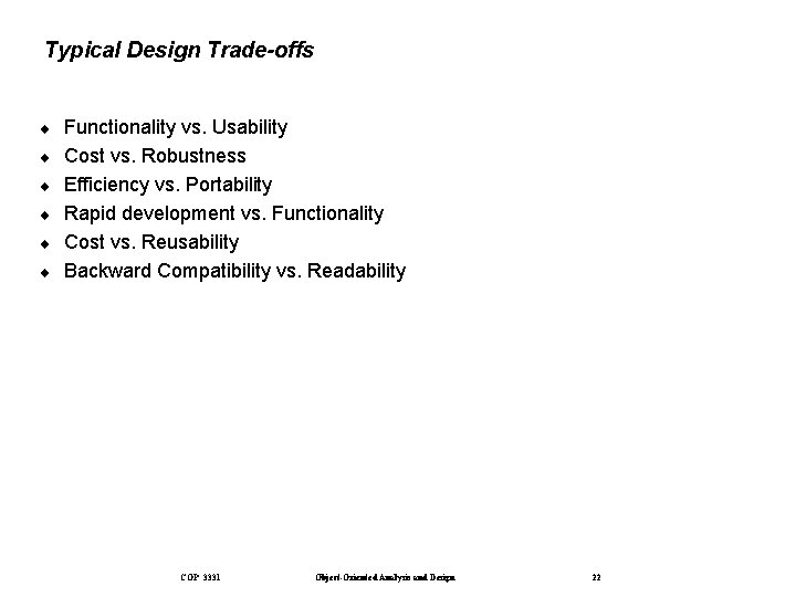 Typical Design Trade-offs ¨ ¨ ¨ Functionality vs. Usability Cost vs. Robustness Efficiency vs.