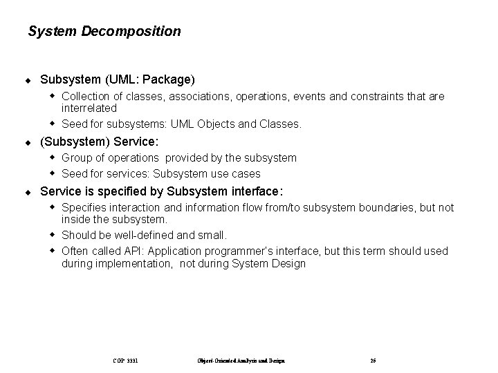 System Decomposition ¨ Subsystem (UML: Package) Collection of classes, associations, operations, events and constraints