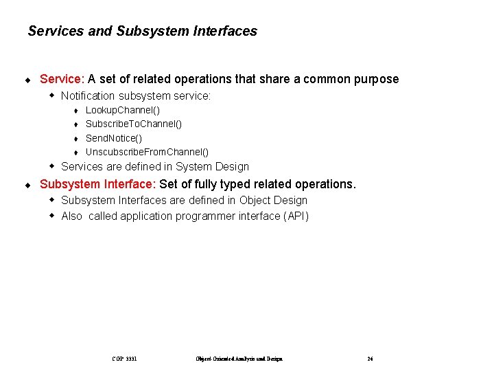 Services and Subsystem Interfaces ¨ Service: A set of related operations that share a
