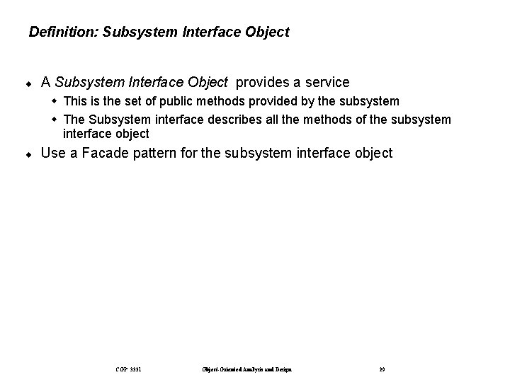 Definition: Subsystem Interface Object ¨ A Subsystem Interface Object provides a service This is