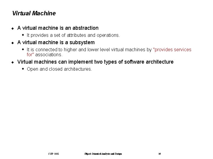 Virtual Machine ¨ A virtual machine is an abstraction It provides a set of