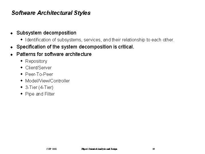 Software Architectural Styles ¨ Subsystem decomposition Identification of subsystems, services, and their relationship to