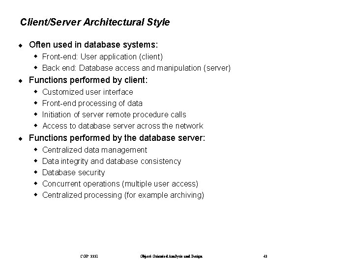 Client/Server Architectural Style ¨ Often used in database systems: Front-end: User application (client) Back