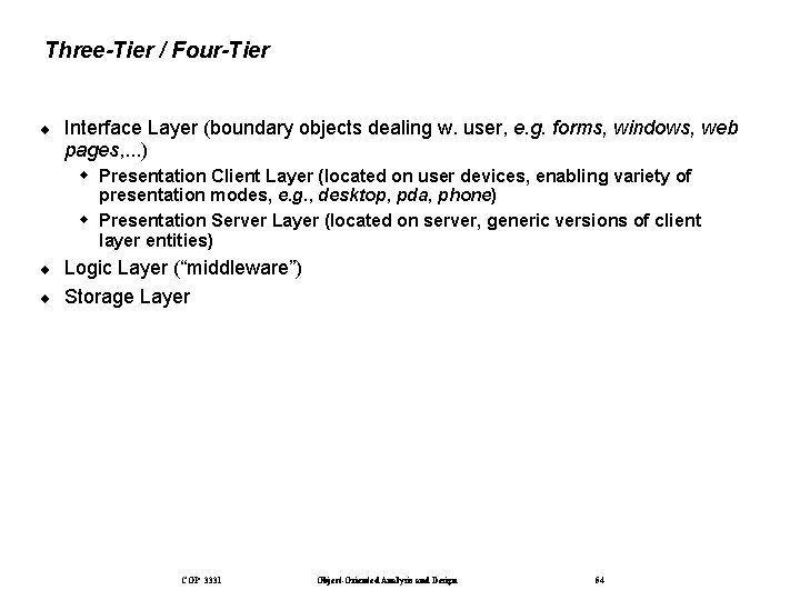 Three-Tier / Four-Tier ¨ Interface Layer (boundary objects dealing w. user, e. g. forms,