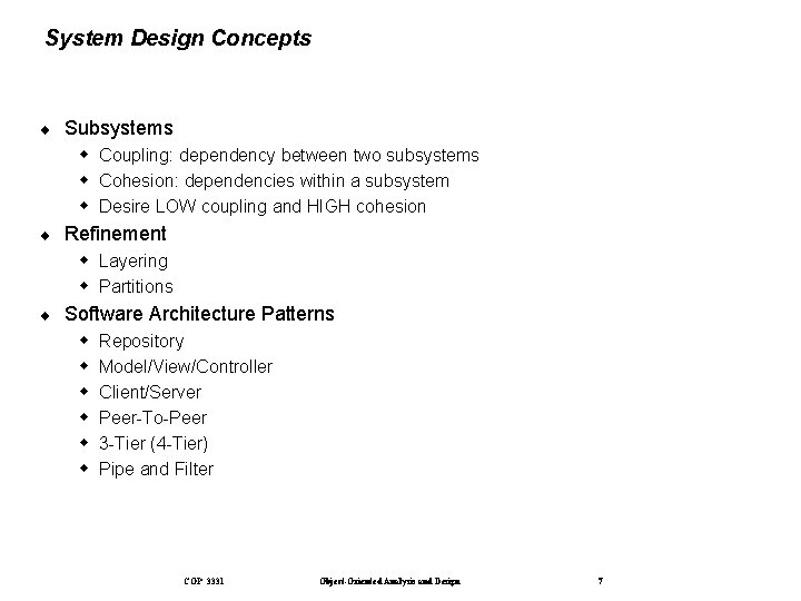 System Design Concepts ¨ Subsystems Coupling: dependency between two subsystems Cohesion: dependencies within a