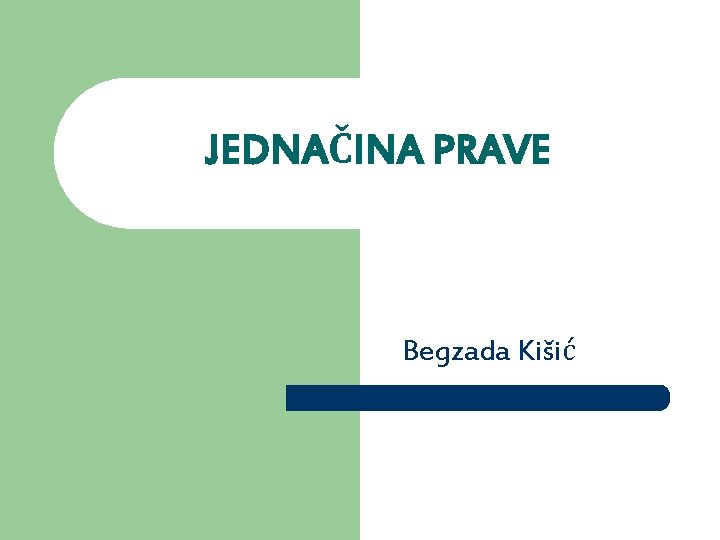 JEDNAČINA PRAVE Begzada Kišić 