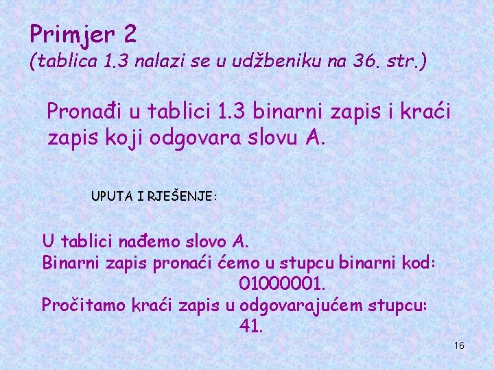 Primjer 2 (tablica 1. 3 nalazi se u udžbeniku na 36. str. ) Pronađi