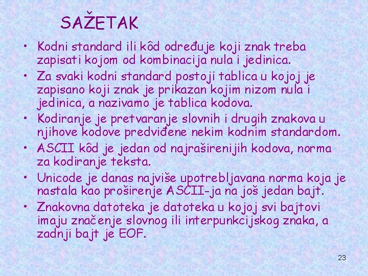 SAŽETAK • Kodni standard ili kôd određuje koji znak treba zapisati kojom od kombinacija