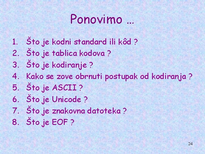 Ponovimo … 1. 2. 3. 4. 5. 6. 7. 8. Što je kodni standard
