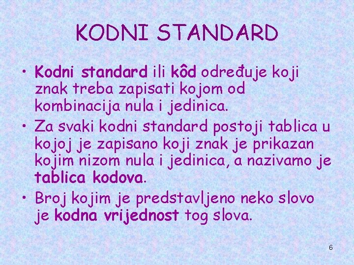 KODNI STANDARD • Kodni standard ili kôd određuje koji znak treba zapisati kojom od