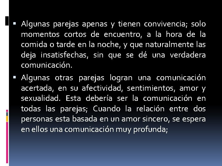 Algunas parejas apenas y tienen convivencia; solo momentos cortos de encuentro, a la Algunas parejas apenas y tienen convivencia; solo momentos cortos de encuentro, a la