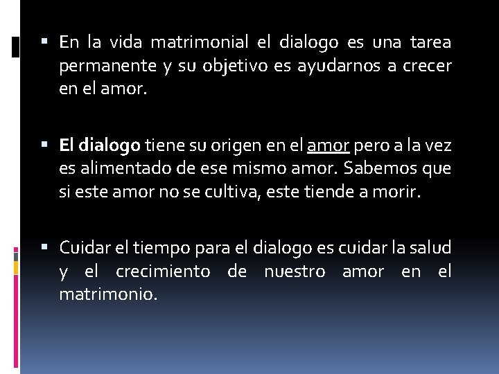 En la vida matrimonial el dialogo es una tarea permanente y su objetivo En la vida matrimonial el dialogo es una tarea permanente y su objetivo
