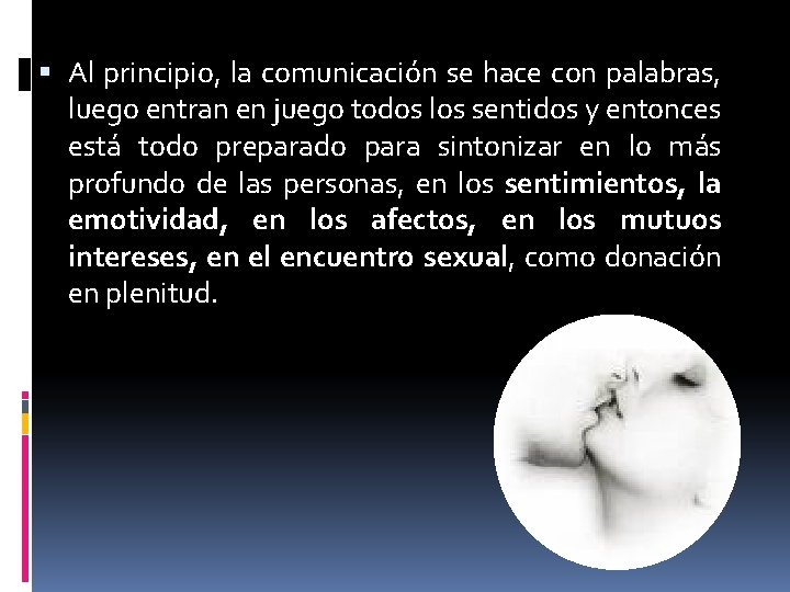 Al principio, la comunicación se hace con palabras, luego entran en juego todos Al principio, la comunicación se hace con palabras, luego entran en juego todos