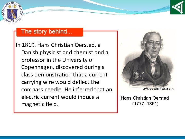 The story behind. . . In 1819, Hans Christian Oersted, a Danish physicist and