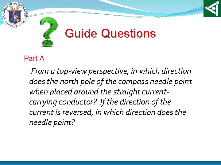 Guide Questions Part A From a top-view perspective, in which direction does the north