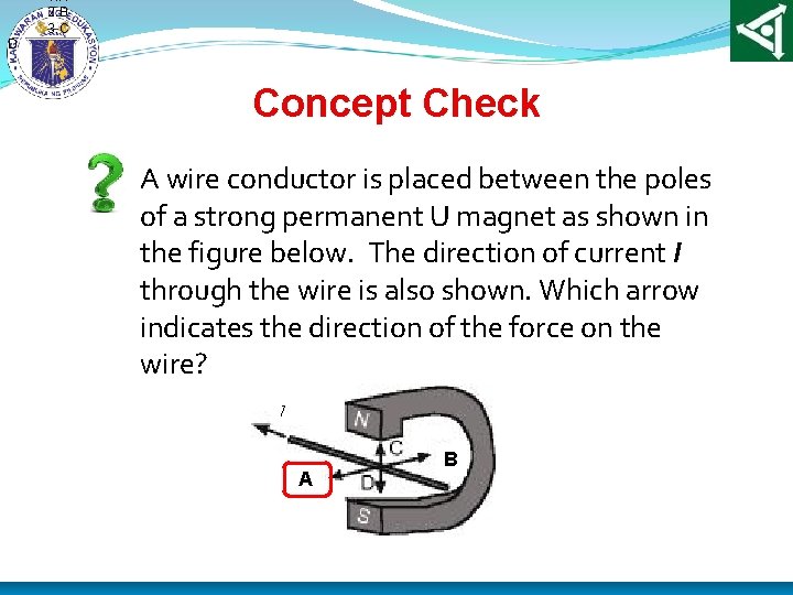 1. A 2. B 3. C D Concept Check A wire conductor is placed