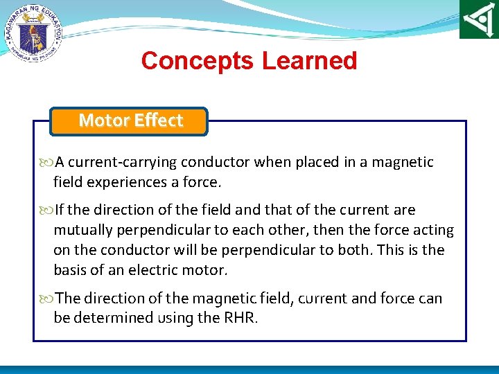 Concepts Learned Motor Effect A current-carrying conductor when placed in a magnetic field experiences