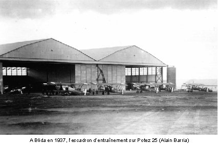 A Blida en 1937, l’escadron d’entraînement sur Potez 25 (Alain Barria) 