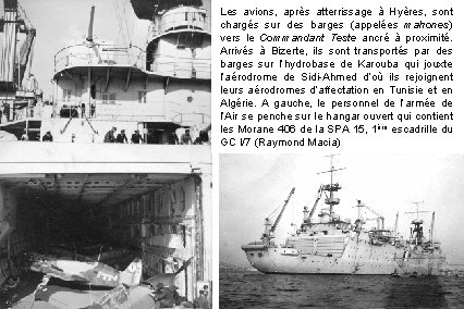 Les avions, après atterrissage à Hyères, sont chargés sur des barges (appelées mahones) vers