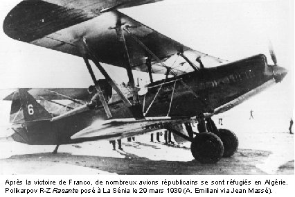 Après la victoire de Franco, de nombreux avions républicains se sont réfugiés en Algérie.