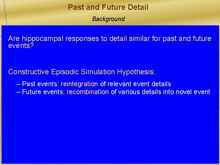 Past and Future Detail Background Are hippocampal responses to detail similar for past and