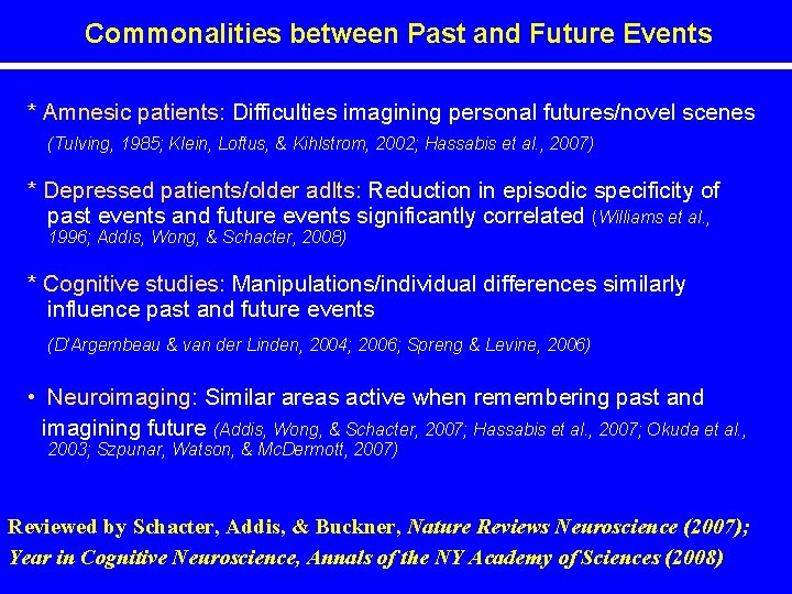 Commonalities between Past and Future Events * Amnesic patients: Difficulties imagining personal futures/novel scenes