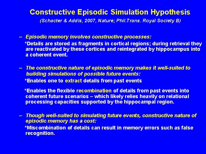 Constructive Episodic Simulation Hypothesis (Schacter & Addis, 2007, Nature; Phil. Trans. Royal Society B)