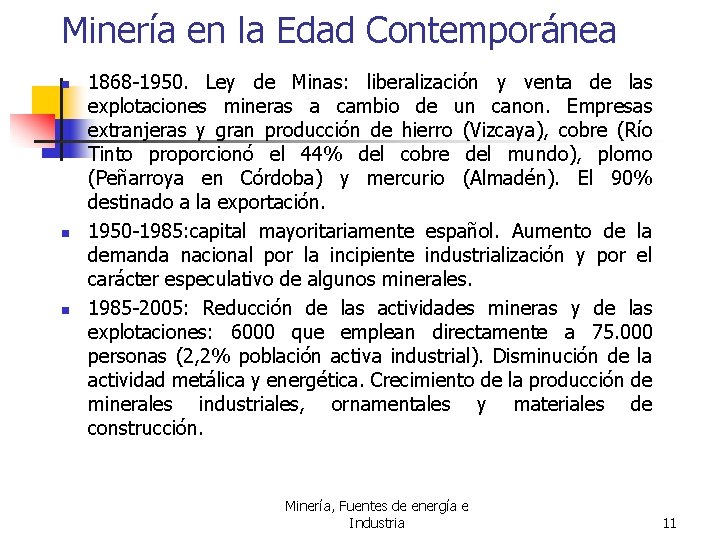 Minería en la Edad Contemporánea n n n 1868 -1950. Ley de Minas: liberalización