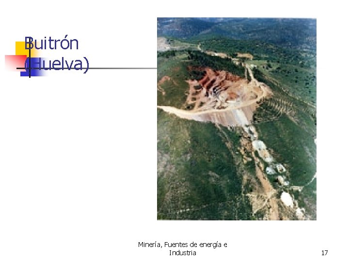 Buitrón (Huelva) Minería, Fuentes de energía e Industria 17 