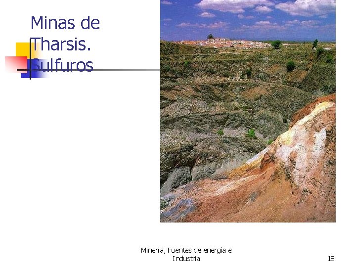 Minas de Tharsis. Sulfuros Minería, Fuentes de energía e Industria 18 