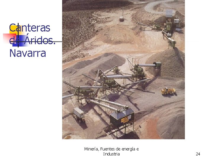 Canteras de Áridos. Navarra Minería, Fuentes de energía e Industria 24 