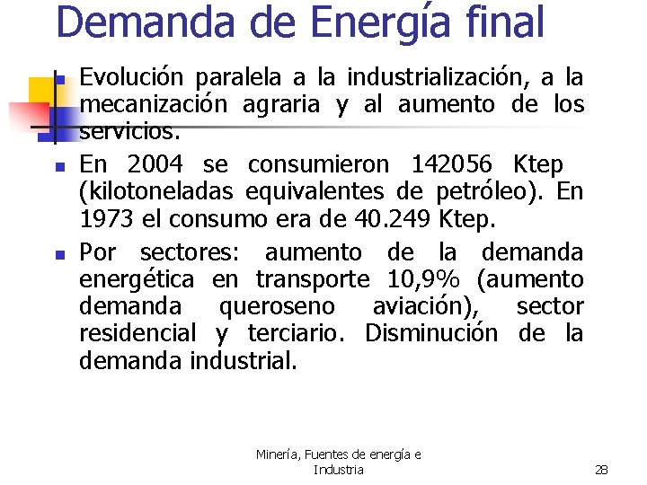 Demanda de Energía final n n n Evolución paralela a la industrialización, a la