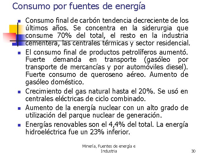 Consumo por fuentes de energía n n n Consumo final de carbón tendencia decreciente