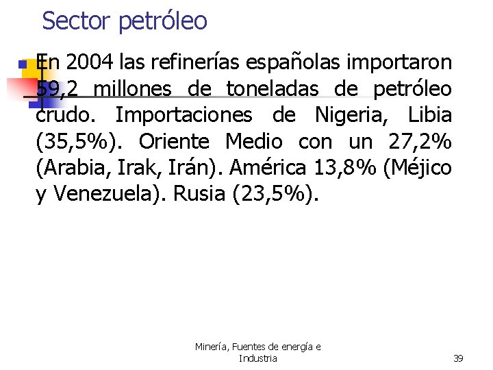 Sector petróleo n En 2004 las refinerías españolas importaron 59, 2 millones de toneladas