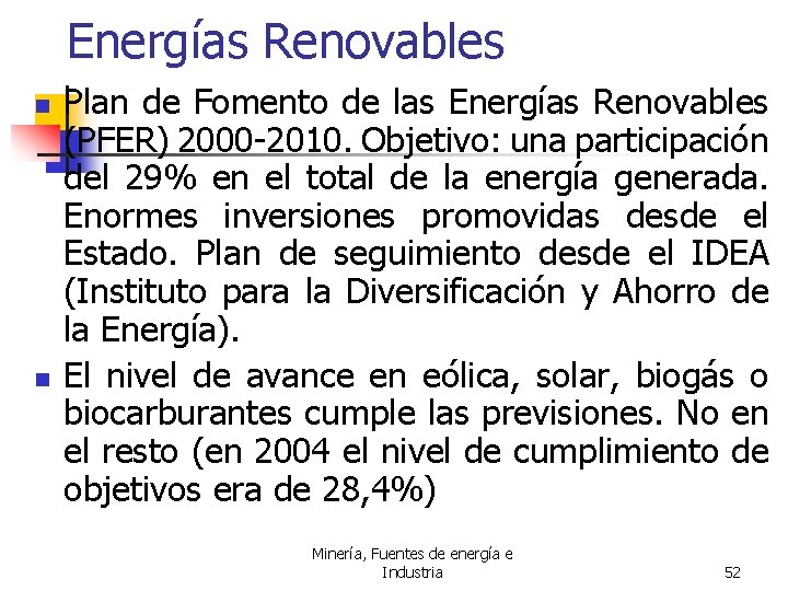 Energías Renovables n n Plan de Fomento de las Energías Renovables (PFER) 2000 -2010.