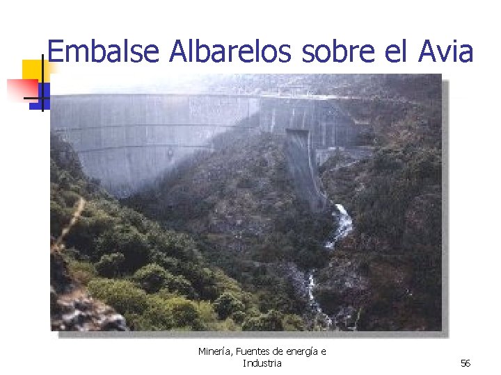 Embalse Albarelos sobre el Avia Minería, Fuentes de energía e Industria 56 